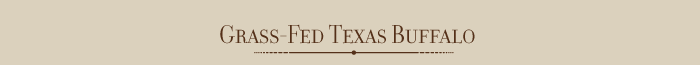 Grass Fed Texas Buffalo